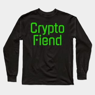 Crypto Fiend Addicted to Cryptocurrency Long Sleeve T-Shirt